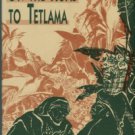 Conrad, Jim. On The Road To Tetlama: Mexican Adventures Of A Wandering Naturalist