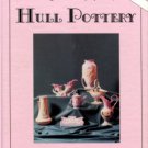 Roberts, Brenda. The Collector's Encyclopedia Of Hull Pottery