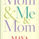 Angelou, Maya. Mom & Me & Mom