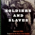 Cohen, Roger. Soldiers And Slaves: American POWs Trapped By The Nazis' Final Gamble