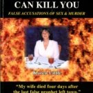Little, Tony. False Prophets Can Kill You: False Accusations Of Sex & Murder