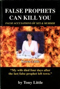 Little, Tony. False Prophets Can Kill You: False Accusations Of Sex & Murder