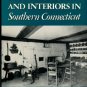 Rolleston, Sara Emerson. Historic Houses And Interiors In Southern Connecticut