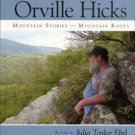 Ebel, Julia Taylor. Orville Hicks: Mountain Stories, Mountain Roots