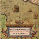 Binding, Paul. Imagined Corners: Exploring The World's First Atlas
