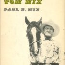 Mix, Paul E. The Life And Legend Of Tom Mix