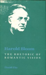 Fite, David. Harold Bloom: The Rhetoric Of Romantic Vision