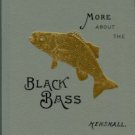 Henshall, James A. More About The Black Bass, Being A Supplement To The Book Of The Black Bass