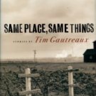 Gautreaux, Tim. Same Place, Same Things