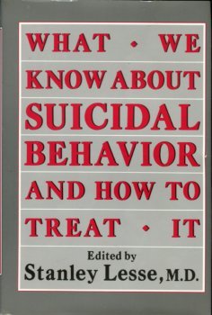 Leese, Stanley, editor. What We Know About Suicidal Behavior And How To Treat It