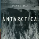Day, David. Antarctica: A Biography