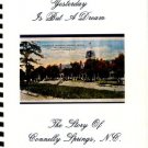 Galvin, Lynne, compiler. Yesterday Is But A Dream: The Story Of Connelly Springs, N.C.