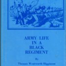 Higginson, Thomas Wentworth. Army Life In A Black Regiment