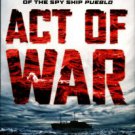Cheevers, Jack. Act Of War: Lyndon Johnson, North Korea, And The Capture Of The Spy Ship Pueblo