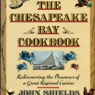 Shields, John. The Chesapeake Bay Cookbook: Rediscovering The Pleasures Of A Great Regional Cuisine