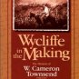 Steven, Hugh. Wycliffe In The Making: The Memoirs Of W. Cameron Townsend, 1920-1933
