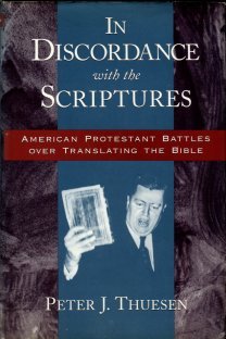 Thuesen, Peter. In Discordance With The Scriptures: ...Protestant Battles Over Translating The Bible