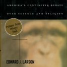 Larson, Edward J. Summer For The Gods: The Scopes Trial And America's Continuing Debate...