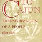 Brasseaux, Carl A. Acadian To Cajun: Transformation Of A People, 1803-1877