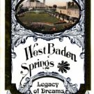Bundy, Chris. West Baden Springs: Legacy Of Dreams: The Complete History...
