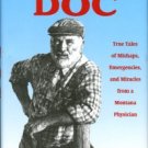 Losee, R. E. Doc: True Tales Of Mishaps, Emergencies, And Miracles From A Montana Physician
