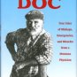 Losee, R. E. Doc: True Tales Of Mishaps, Emergencies, And Miracles From A Montana Physician