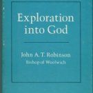 Robinson, John A. T. Exploration Into God