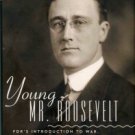 Weintraub, Stanley. Young Mr. Roosevelt: FDR's Introduction To War, Politics And Life