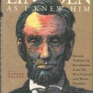 Holzer, Harold, editor. Lincoln As I Knew Him: Gossip, Tributes, And Revelations...