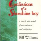 Williams, Bill. Confessions Of A Shoeshine Boy: A Vehicle With Wheels Of Entertainment...