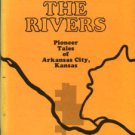 Berger, Ruth Norris, Oldroyd, Bess R. Between The Rivers [Pioneer Tales Of Arkansas City, Kansas]