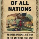 Doyle, Don H. The Cause Of All Nations: An International History Of The American Civil War