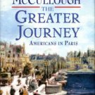McCullough, David. The Greater Journey: Americans In Paris