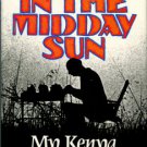 Huxley, Elspeth. Out In The Midday Sun: My Kenya
