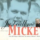 Capel, W. Just Call Me Mickey: From Mill Village To Mills Home, The Journey Of Michael C. Blackwell