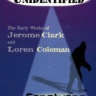 Clark, Jerome, and Coleman, Loren. The Unidentified & Creatures Of The Outer Edge...