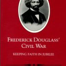 Blight, David W. Frederick Douglass' Civil War: Keeping Faith In Jubilee