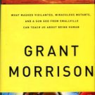 Morrison, Grant. Supergods: What Masked Vigilantes, Miraculous Mutants, And A Sun God...