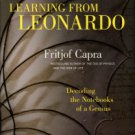 Capra, Fritjof. Learning From Leonardo: Decoding The Notebooks Of A Genius
