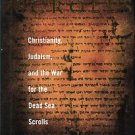Silberman, Neil A. The Hidden Scrolls: Christianity, Judaism, And The War For The Dead Sea Scrolls