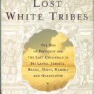 Orizio, Riccardo. Lost White Tribes: The End Of Privilege And The Last Colonials...