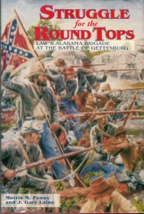 Penny, Morris. Struggle For The Round Tops: Law's Alabama Brigade At The Battle Of Gettysburg