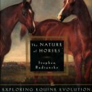 Budiansky, Stephen. The Nature Of Horses: Exploring Equine Evolution, Intelligence, And Behavior