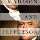 Burstein, Andrew, and Isenberg, Nancy. Madison And Jefferson