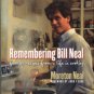 Neal, Moreton. Remembering Bill Neal: Favorite Recipes From A Life In Cooking