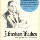 Stonehouse, Ned B. J. Gresham Machen: A Biographical Memoir