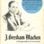 Stonehouse, Ned B. J. Gresham Machen: A Biographical Memoir