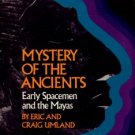 Umland, Eric and Craig. Mystery Of The Ancients: Early Spacemen And The Mayas