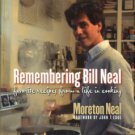 Neal, Moreton. Remembering Bill Neal: Favorite Recipes From A Life In Cooking