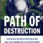 McQuaid, John. Path Of Destruction: The Devastation Of New Orleans And The Coming Age Of Superstorms